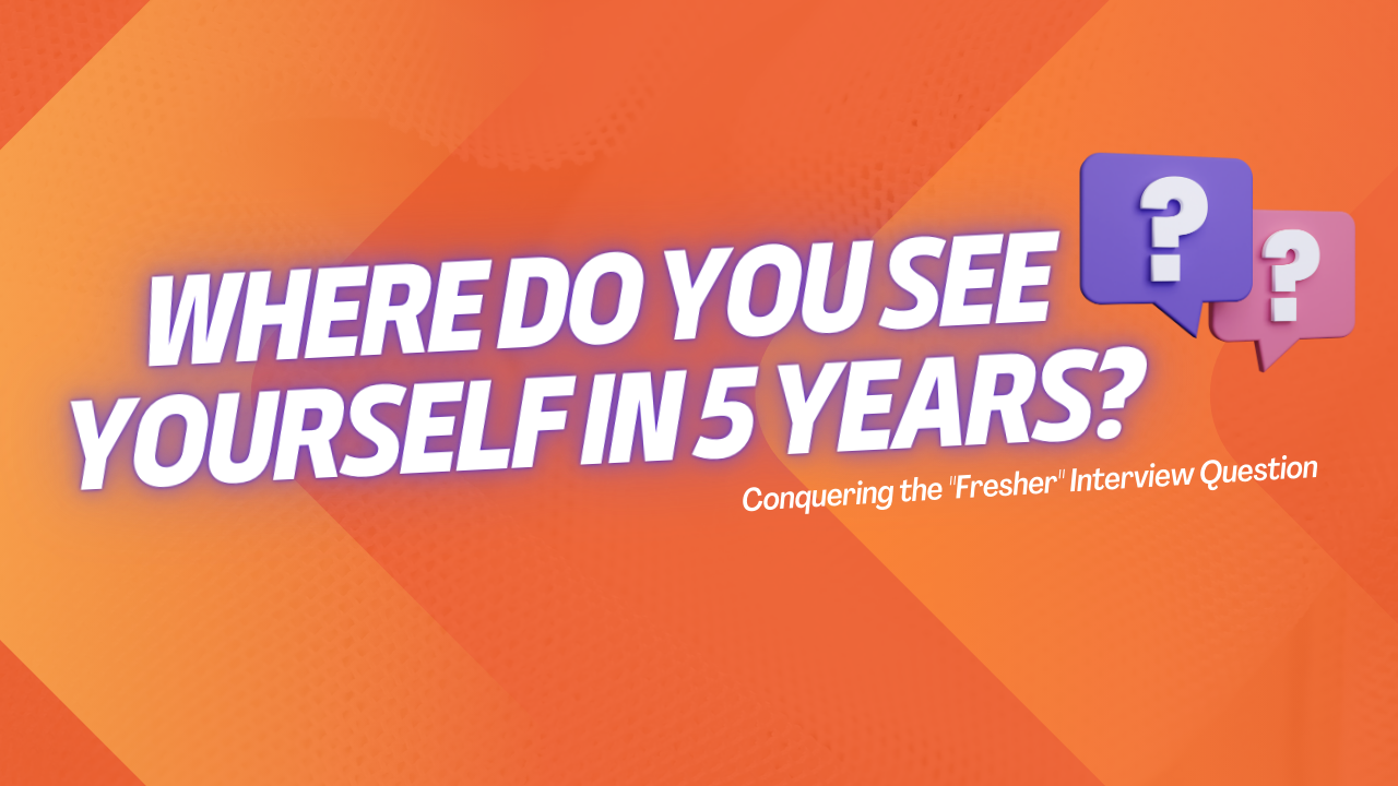 How to Answer the Question “Where Do You See Yourself in 5 Years?” With Confidence (Even if You’re Not Sure)