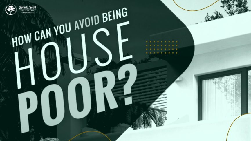 HOW DO WE AVOID BEING HOUSE POOR?