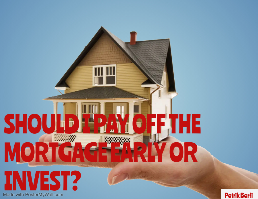 SHOULD I PAY OFF THE MORTGAGE EARLY OR INVEST?